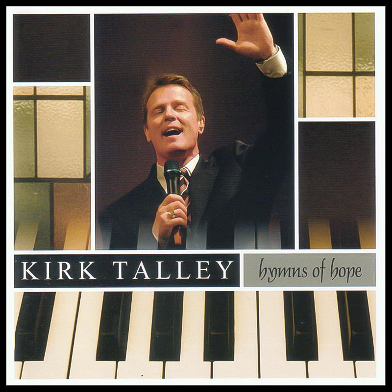 Kirk Talley | Hymns Of Hope