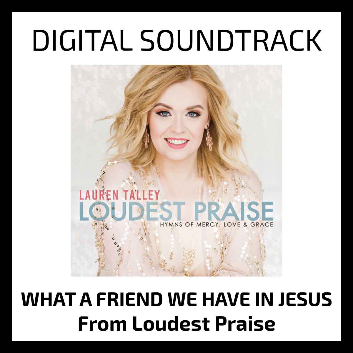 Lauren Talley | What A Friend We Have In Jesus | Soundtrack