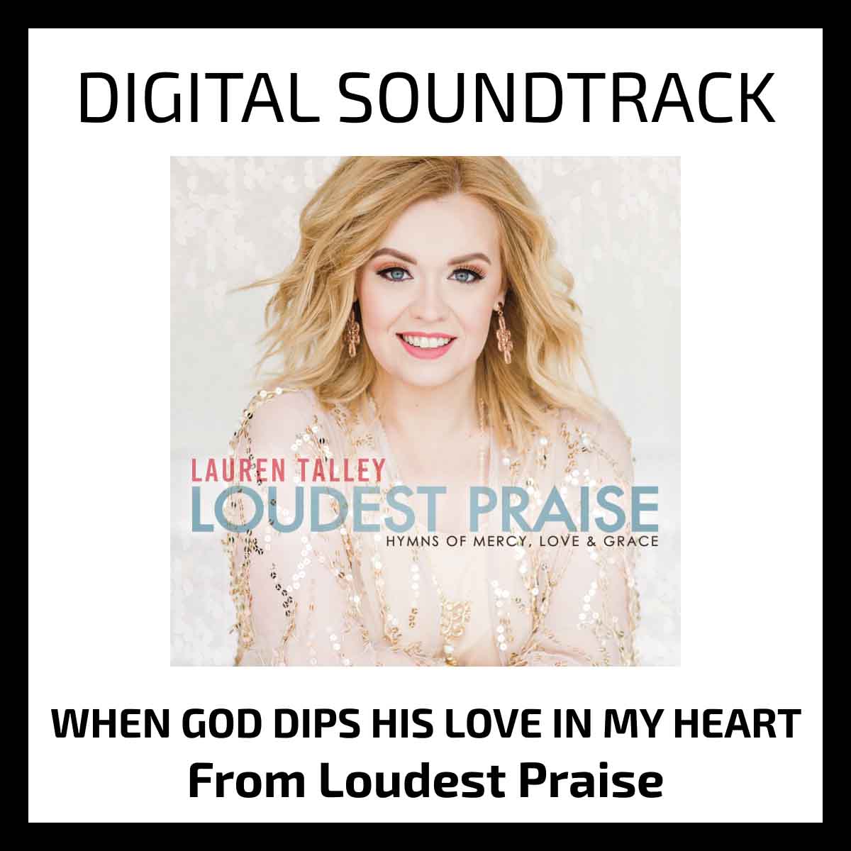 Lauren Talley | When God Dips His Love In My Heart | Soundtrack