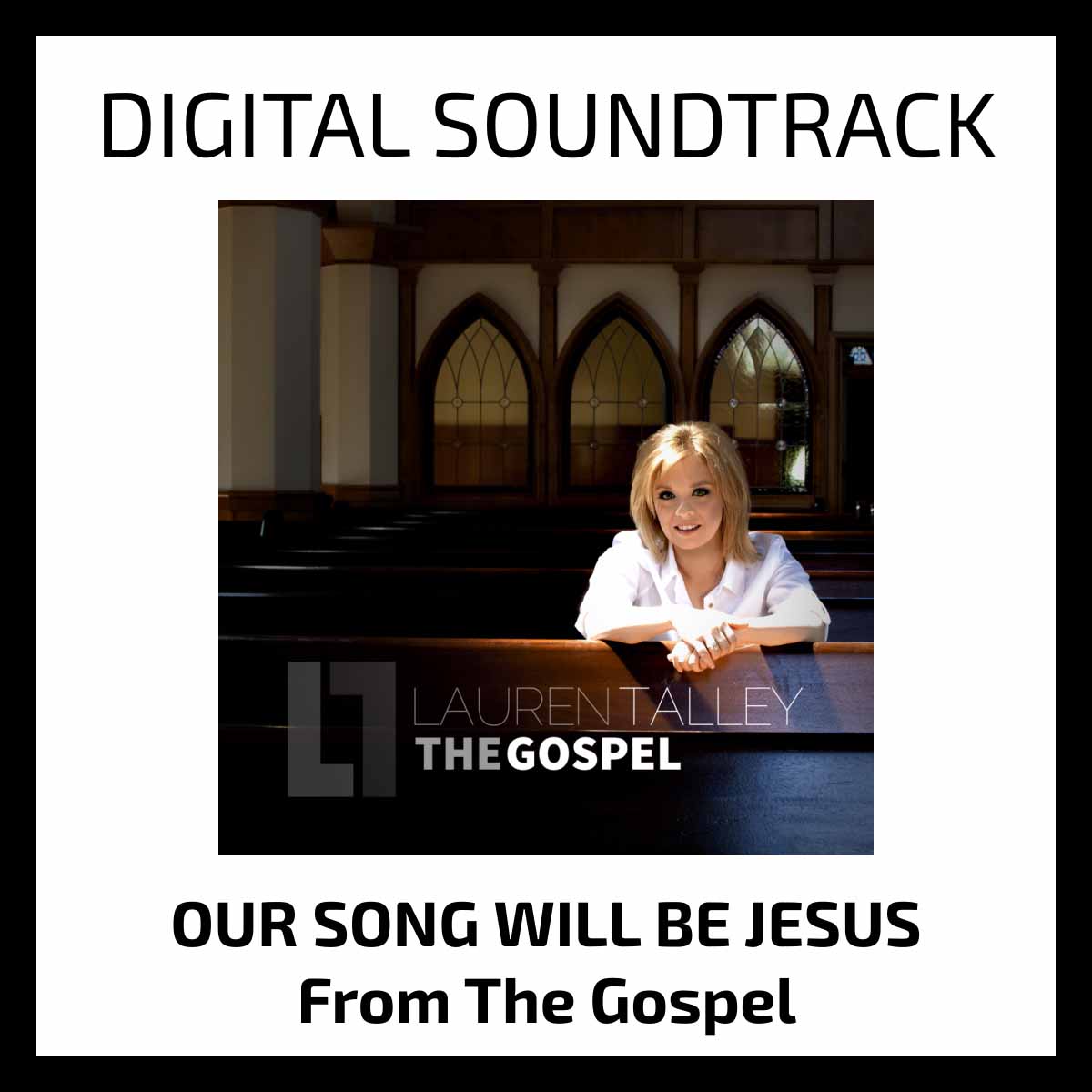 Lauren Talley | Our Song Will Be Jesus | Soundtrack